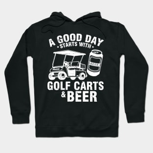 A Good Day Starts With Golf Carts And Beer To Drinker Golfer Hoodie